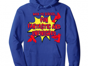 Back to School – Fun, Fantastic and Unfinished Superhero T-Shirt